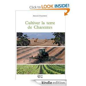 Cultiver la terre des Charentes (French Edition) Armand Paquereau 