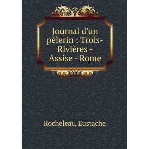   lerin  Trois RiviÃ¨res   Assise   Rome Eustache Rocheleau Books