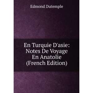   Notes De Voyage En Anatolie (French Edition) Edmond Dutemple Books
