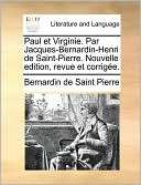   Bernardin Henri De Saint Pierre. Nouvelle Edition, Revue Et Corrig E