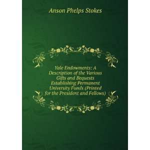   (Printed for the President and Fellows) Anson Phelps Stokes Books