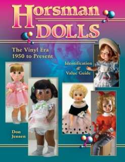 Horsman Dolls The Vinyl Era 1950 to Present Identification and Value 