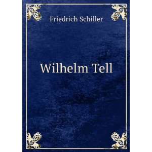  Wilhelm Tell. Friedrich Schiller Books
