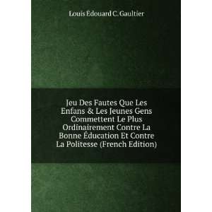   La Politesse (French Edition) Louis Ã?douard C. Gaultier Books