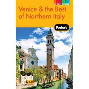  FODORS VENICE & THE BEST OF NORTHERN ITALY [WITH ON THE 
