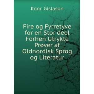   PrÃ¸ver af Oldnordisk Sprog og Literatur Konr. GiÂ­slason Books