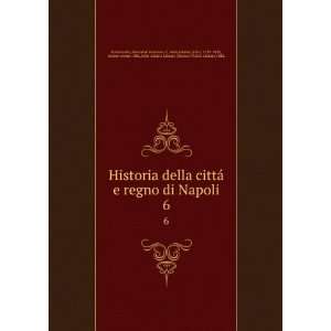  Historia della cittÃ¡ e regno di Napoli. 6 Giovanni 