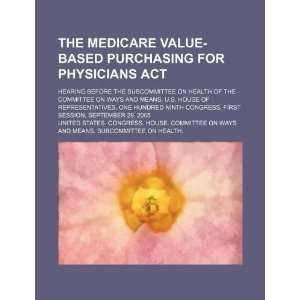 The Medicare Value Based Purchasing for Physicians Act 