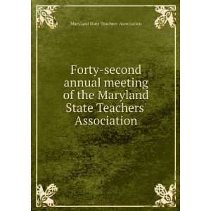  Forty second annual meeting of the Maryland State Teachers 