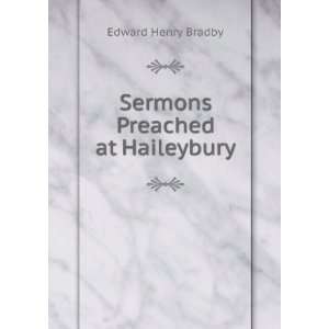 Sermons Preached at Haileybury Edward Henry Bradby  Books