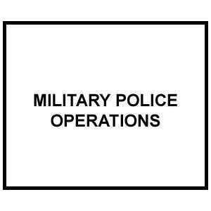  FM 3 19.1: MILITARY POLICE OPERATIONS: US Army: Books