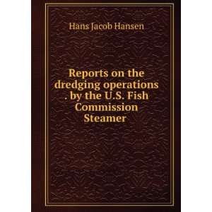   . by the U.S. Fish Commission Steamer . Hans Jacob Hansen Books