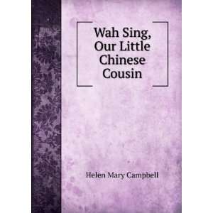    Wah Sing, Our Little Chinese Cousin Helen Mary Campbell Books