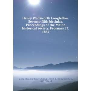  Henry Wadsworth Longfellow. Seventy fifth birthday 