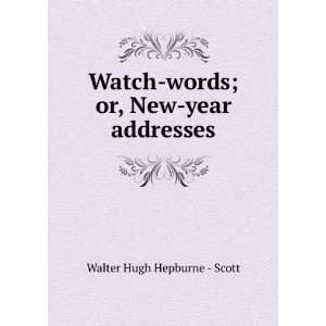   words; or, New year addresses Walter Hugh Hepburne   Scott Books