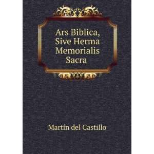   Biblica, Sive Herma Memorialis Sacra . MartÃ­n del Castillo Books