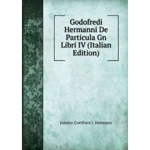   Gn Libri IV (Italian Edition) Johann Gottfried J. Hermann Books