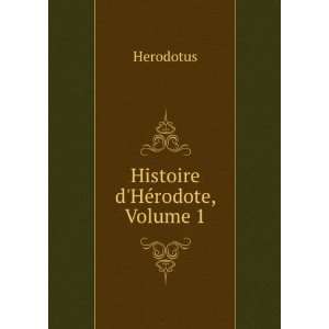  Histoire dHÃ©rodote, Volume 1 Herodotus Books