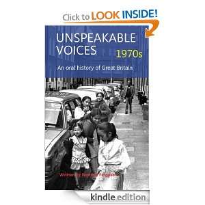 Unspeakable Voices   1970s (An oral history of Great Britain 1950 