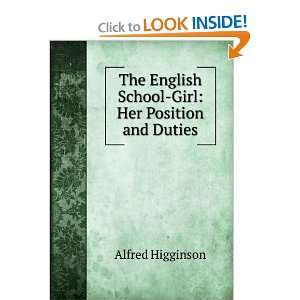   English School Girl Her Position and Duties Alfred Higginson Books