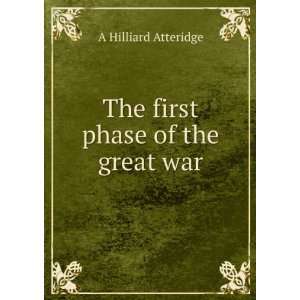    The first phase of the great war A Hilliard Atteridge Books