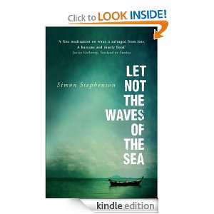    Let Not the Waves of the Sea eBook Simon Stephenson Kindle Store