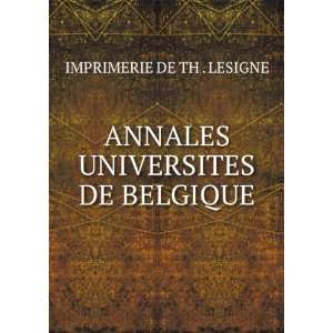  ANNALES UNIVERSITES DE BELGIQUE IMPRIMERIE DE TH 