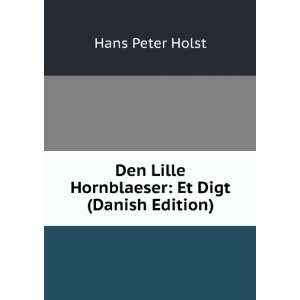  Lille Hornblaeser Et Digt (Danish Edition) Hans Peter Holst Books