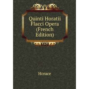    Quinti Horatii Flacci Opera (French Edition) Horace Books