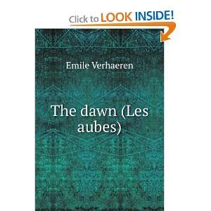  The dawn (Les aubes) Emile Verhaeren Books