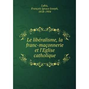   Eglise catholique FranÃ§ois Ignace Joseph, 1818 1904 Labis Books