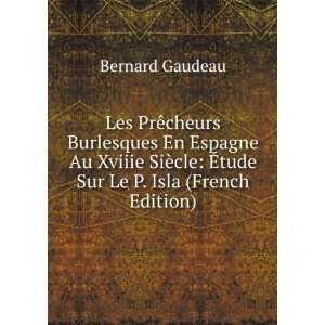   cle Ã?tude Sur Le P. Isla (French Edition) Bernard Gaudeau Books