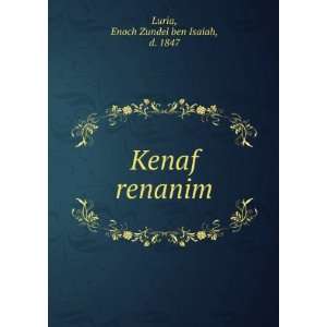    Kenaf renanim Enoch Zundel ben Isaiah, d. 1847 Luria Books