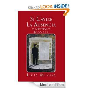 SI CAYESE LA AUSENCIA NOVELA (Spanish Edition) Ligia Minaya  
