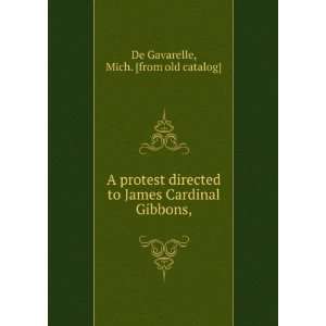 protest directed to James Cardinal Gibbons: Mich. [from old catalog 