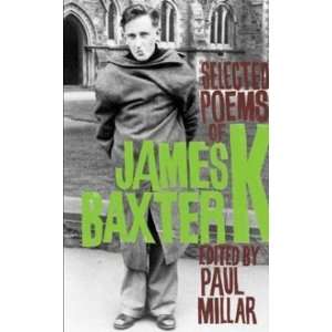  Selected Poems of James K. Baxter Paul Millar Books