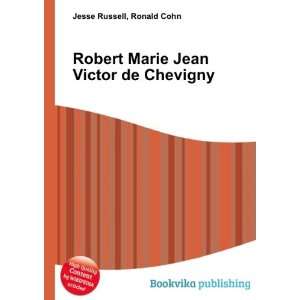   Robert Marie Jean Victor de Chevigny Ronald Cohn Jesse Russell Books