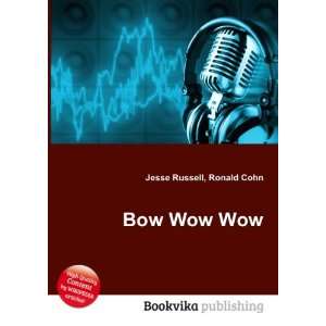  Bow Wow Wow Ronald Cohn Jesse Russell Books