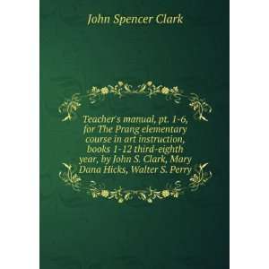   Dana Hicks, Walter S. Perry John Spencer Clark  Books