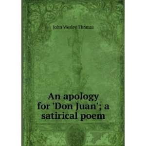  An apology for Don Juan; a satirical poem John Wesley 