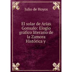   ¡fico literario de la Zamora HistÃ³rica y . Julio de Hoyos Books