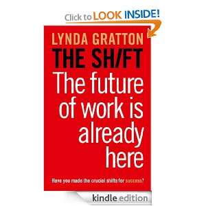The Shift The Future of Work is Already Here Lynda Gratton  