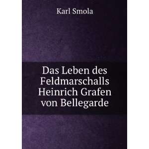   Heinrich Grafen von Bellegarde Karl Smola  Books