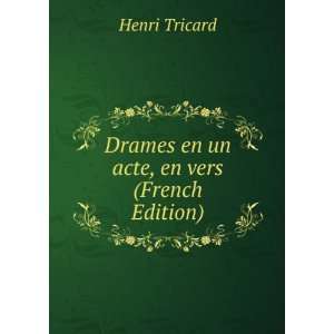  Drames en un acte, en vers (French Edition) Henri Tricard Books