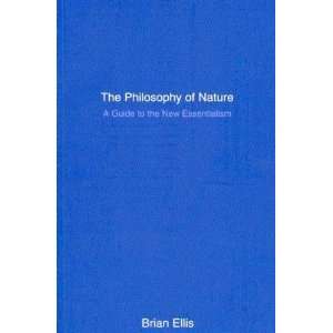 The Philosophy of Nature A Guide to the New Essentialism [Paperback]