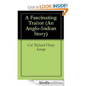Fascinating Traitor (An Anglo Indian Story) Col. Richard Henry 