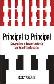 Principal to Principal Conversations in Servant Leadership and School 