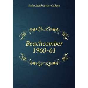  Beachcomber. 1960 61 Palm Beach Junior College Books