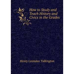   History and Civics in the Grades Henry Leonidas Talkington Books
