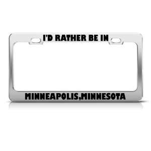 Rather Be In Minneapolis Minnesota Metal license plate frame Tag 